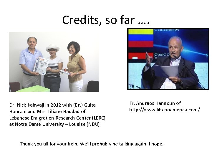 Credits, so far …. Dr. Nick Kahwaji in 2012 with (Dr. ) Guita Hourani