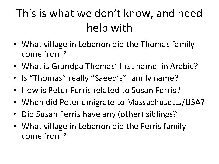 This is what we don’t know, and need help with • What village in