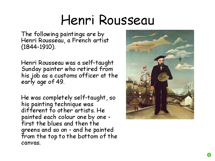 Henri Rousseau The following paintings are by Henri Rousseau, a French artist (1844 -1910).