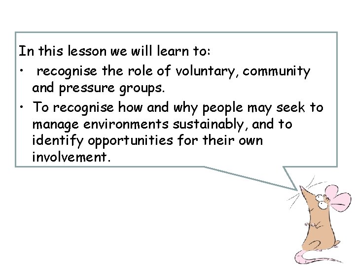In this lesson we will learn to: • recognise the role of voluntary, community