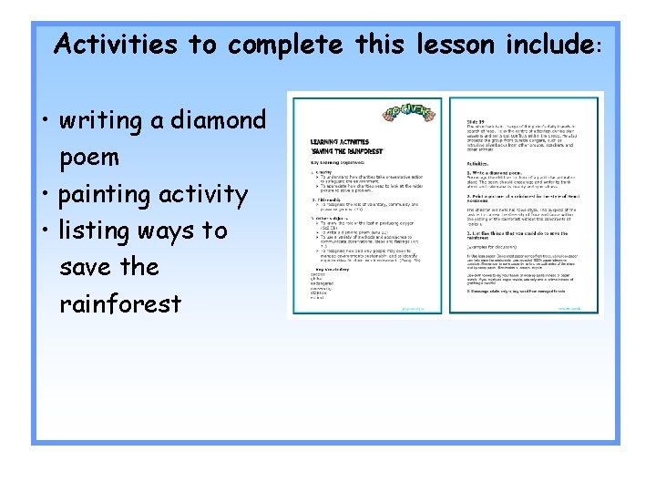 Activities to complete this lesson include: • writing a diamond poem • painting activity