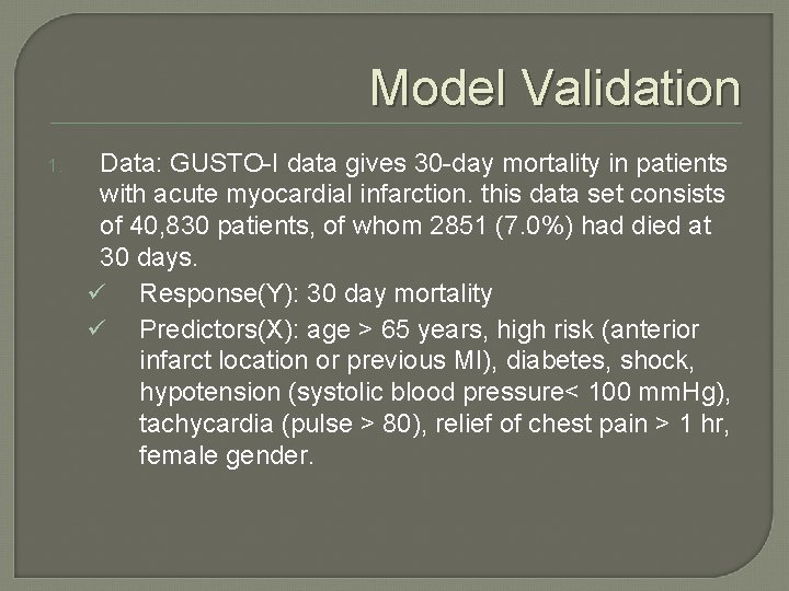 Model Validation 1. Data: GUSTO-I data gives 30 -day mortality in patients with acute Model Validation 1. Data: GUSTO-I data gives 30 -day mortality in patients with acute
