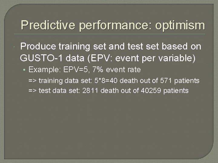 Predictive performance: optimism Produce training set and test set based on GUSTO-1 data (EPV: Predictive performance: optimism Produce training set and test set based on GUSTO-1 data (EPV: