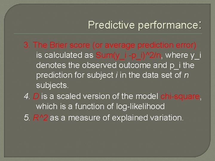 Predictive performance: 3. The Brier score (or average prediction error) is calculated as Sum(y_i Predictive performance: 3. The Brier score (or average prediction error) is calculated as Sum(y_i