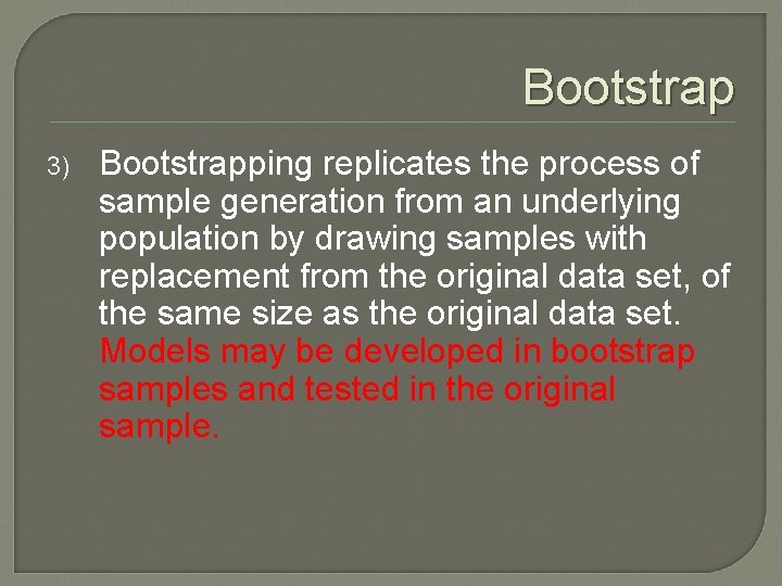 Bootstrap 3) Bootstrapping replicates the process of sample generation from an underlying population by Bootstrap 3) Bootstrapping replicates the process of sample generation from an underlying population by