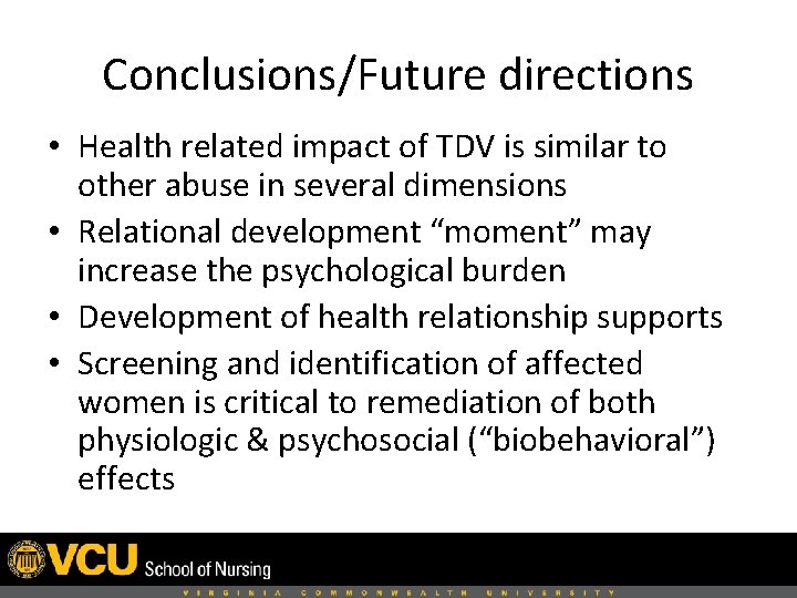 Conclusions/Future directions • Health related impact of TDV is similar to other abuse in