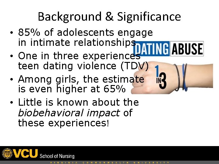 Background & Significance • 85% of adolescents engage in intimate relationships • One in