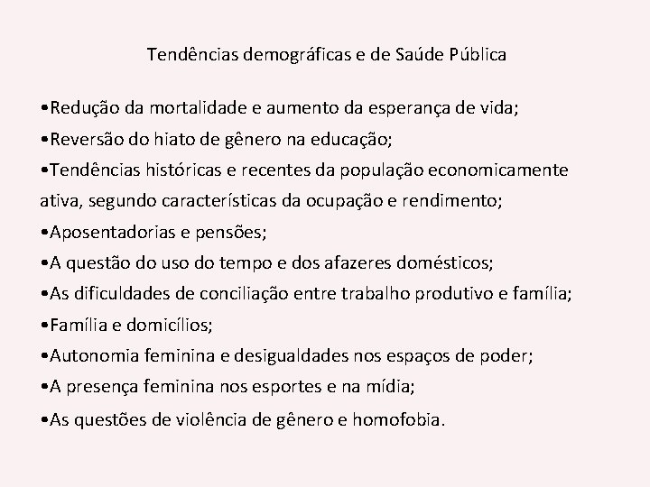 Tendências demográficas e de Saúde Pública • Redução da mortalidade e aumento da esperança