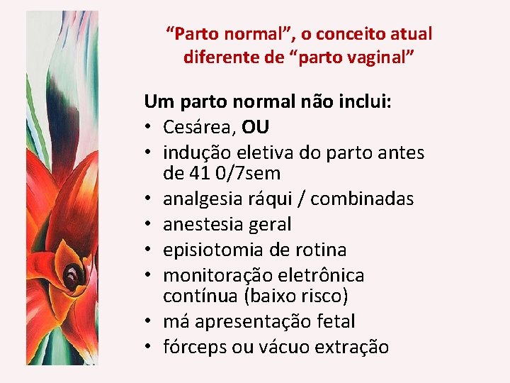 “Parto normal”, o conceito atual diferente de “parto vaginal” Um parto normal não inclui: