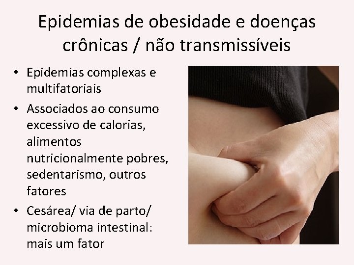 Epidemias de obesidade e doenças crônicas / não transmissíveis • Epidemias complexas e multifatoriais