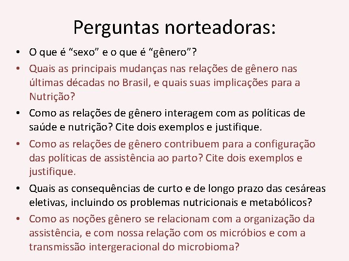 Perguntas norteadoras: • O que é “sexo” e o que é “gênero”? • Quais