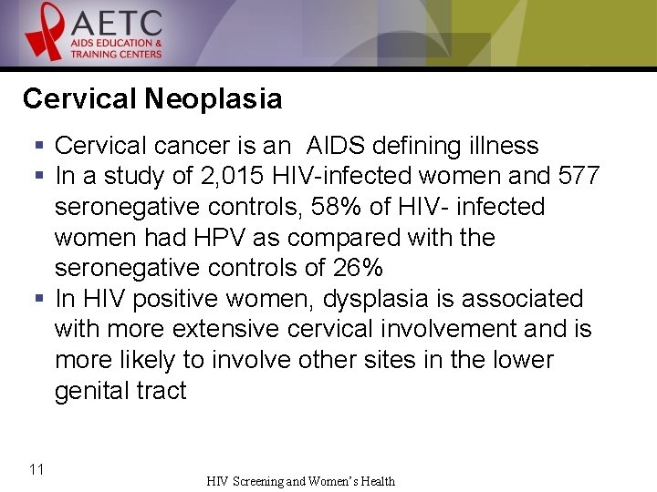 Cervical Neoplasia § Cervical cancer is an AIDS defining illness § In a study