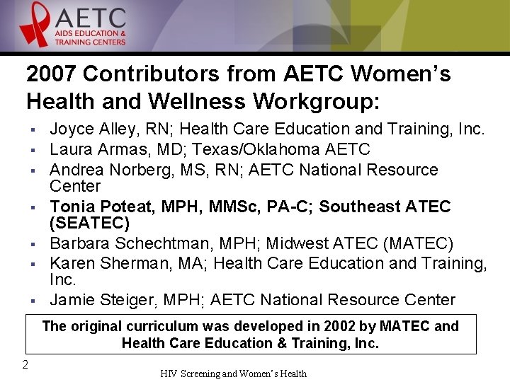 2007 Contributors from AETC Women’s Health and Wellness Workgroup: § § § § Joyce