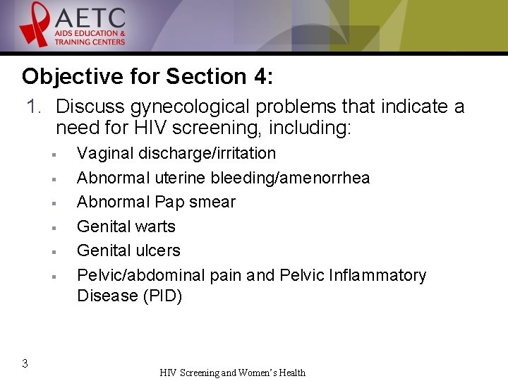 Objective for Section 4: 1. Discuss gynecological problems that indicate a need for HIV