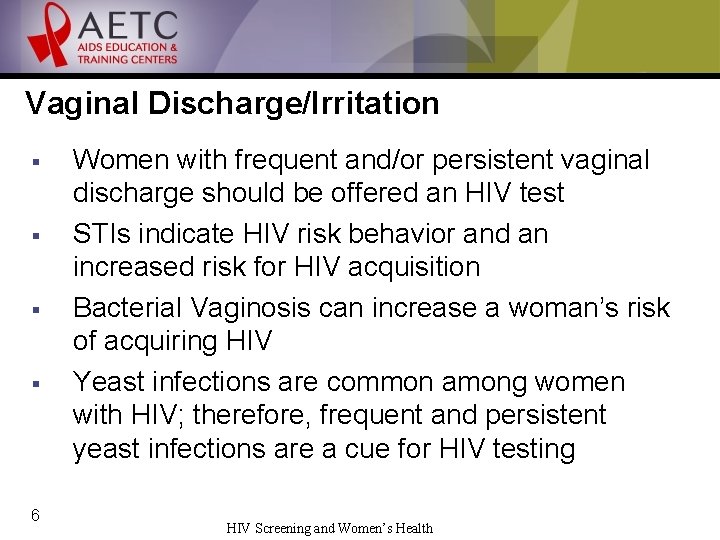 Vaginal Discharge/Irritation § § 6 Women with frequent and/or persistent vaginal discharge should be