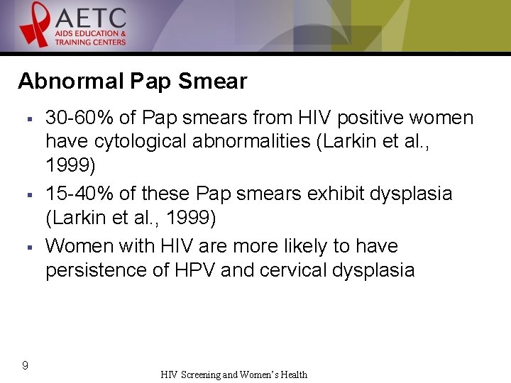 Abnormal Pap Smear § § § 9 30 -60% of Pap smears from HIV
