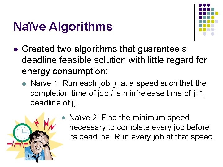 Naïve Algorithms l Created two algorithms that guarantee a deadline feasible solution with little