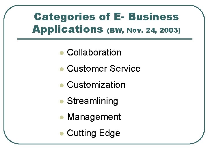 Categories of E- Business Applications (BW, Nov. 24, 2003) l Collaboration l Customer Service