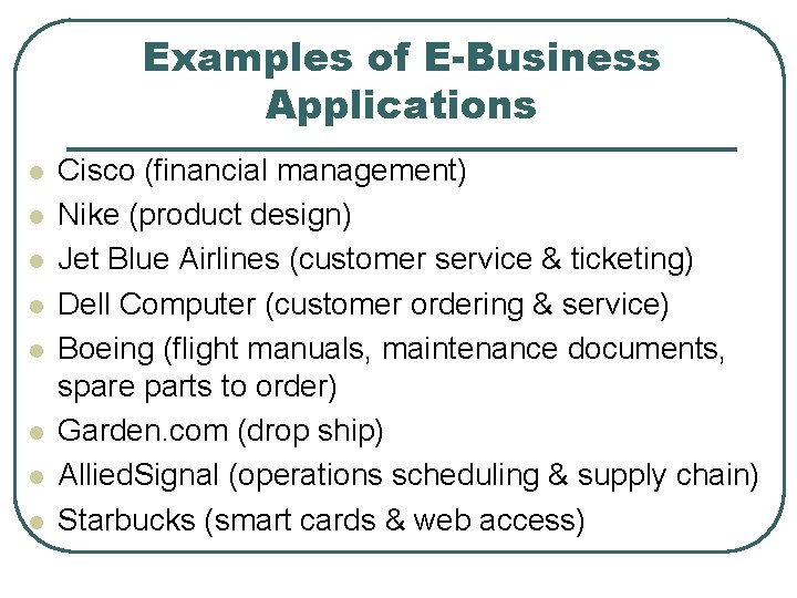 Examples of E-Business Applications l l l l Cisco (financial management) Nike (product design)