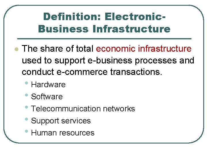 Definition: Electronic. Business Infrastructure l The share of total economic infrastructure used to support