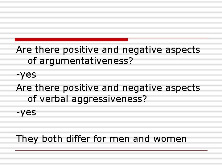 Are there positive and negative aspects of argumentativeness? -yes Are there positive and negative