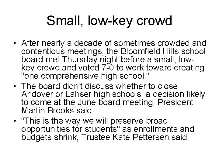 Small, low-key crowd • After nearly a decade of sometimes crowded and contentious meetings,