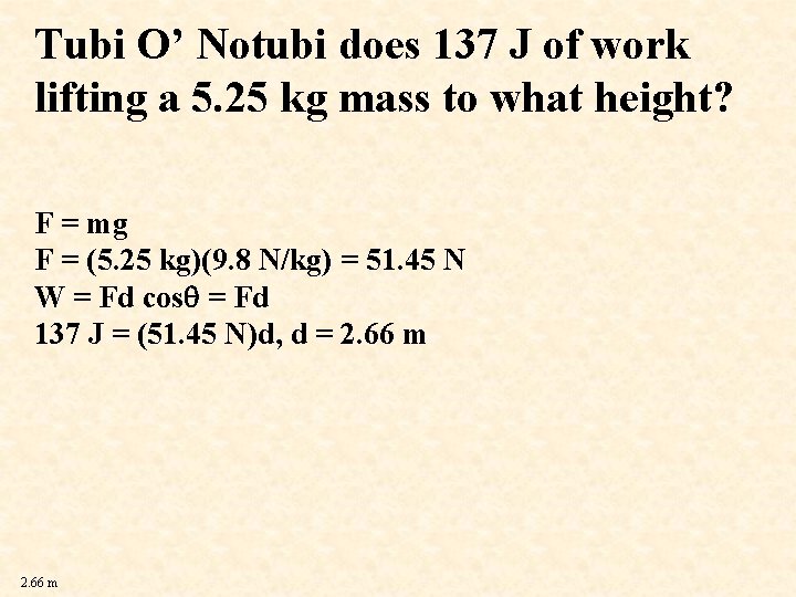 Tubi O’ Notubi does 137 J of work lifting a 5. 25 kg mass