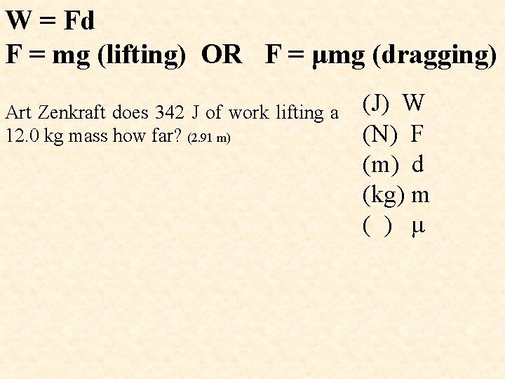 W = Fd F = mg (lifting) OR F = μmg (dragging) Art Zenkraft