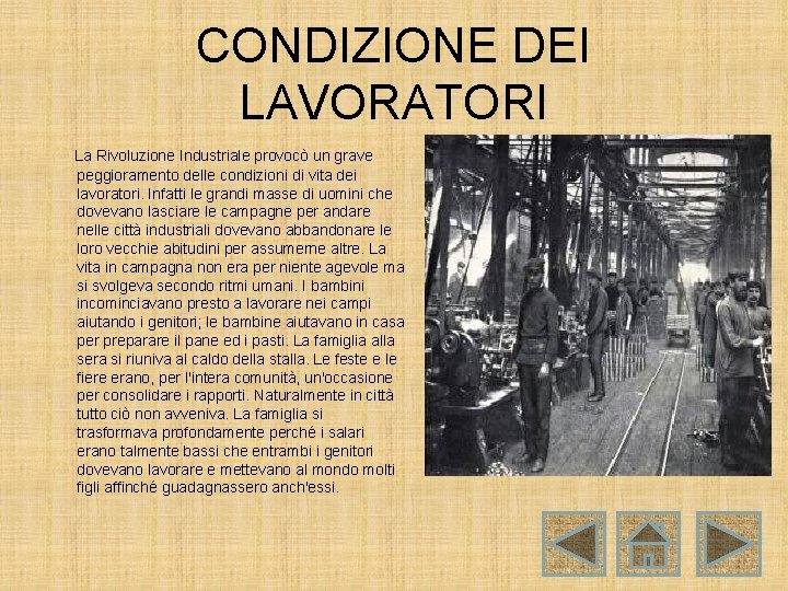 CONDIZIONE DEI LAVORATORI La Rivoluzione Industriale provocò un grave peggioramento delle condizioni di vita