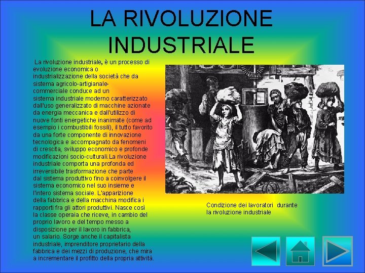 LA RIVOLUZIONE INDUSTRIALE La rivoluzione industriale, è un processo di evoluzione economica o industrializzazione