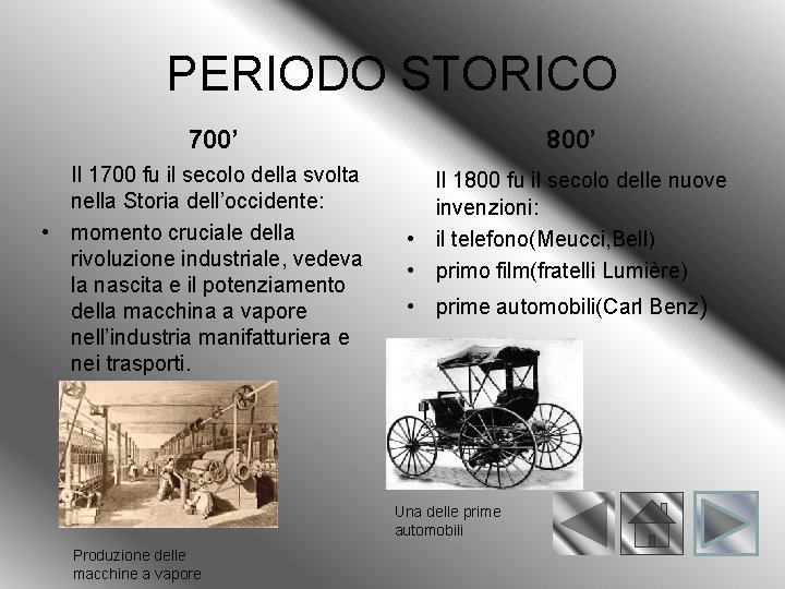 PERIODO STORICO 700’ Il 1700 fu il secolo della svolta nella Storia dell’occidente: •