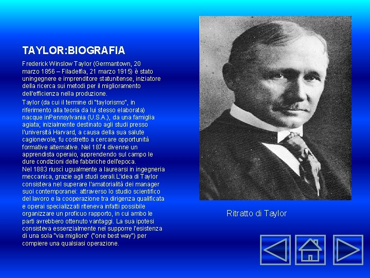 TAYLOR: BIOGRAFIA Frederick Winslow Taylor (Germantown, 20 marzo 1856 – Filadelfia, 21 marzo 1915)