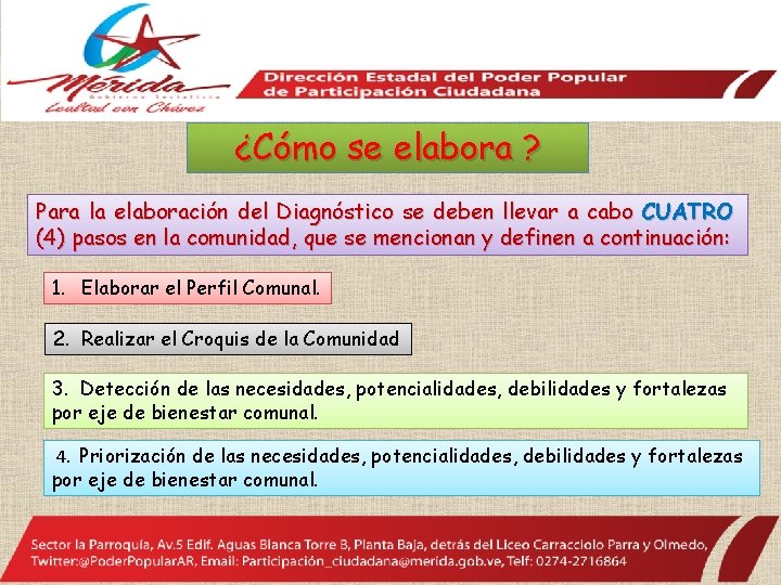 ¿Cómo se elabora ? Para la elaboración del Diagnóstico se deben llevar a cabo