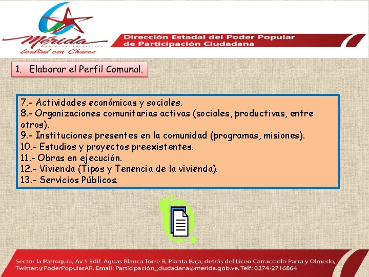 7. - Actividades económicas y sociales. 8. - Organizaciones comunitarias activas (sociales, productivas, entre