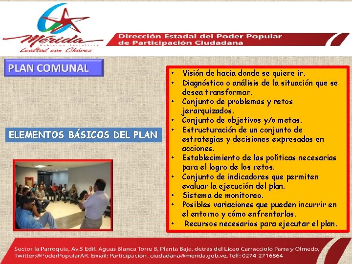  • • • ELEMENTOS BÁSICOS DEL PLAN • • Visión de hacia donde