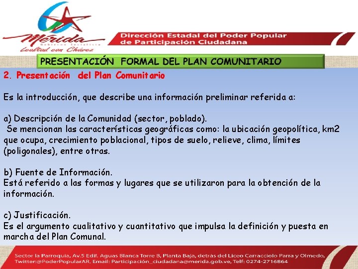 2. Presentación del Plan Comunitario Es la introducción, que describe una información preliminar referida