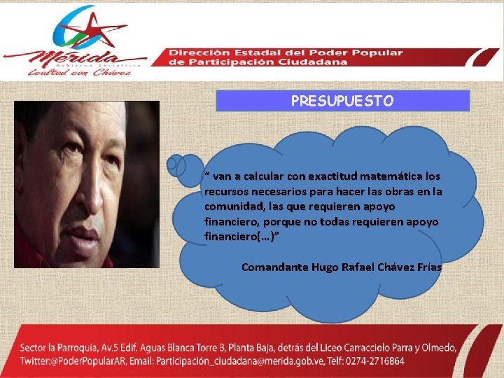 PRESUPUESTO “ van a calcular con exactitud matemática los recursos necesarios para hacer las