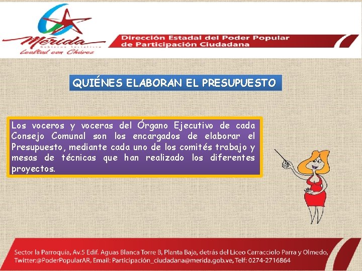 QUIÉNES ELABORAN EL PRESUPUESTO Los voceros y voceras del Órgano Ejecutivo de cada Consejo