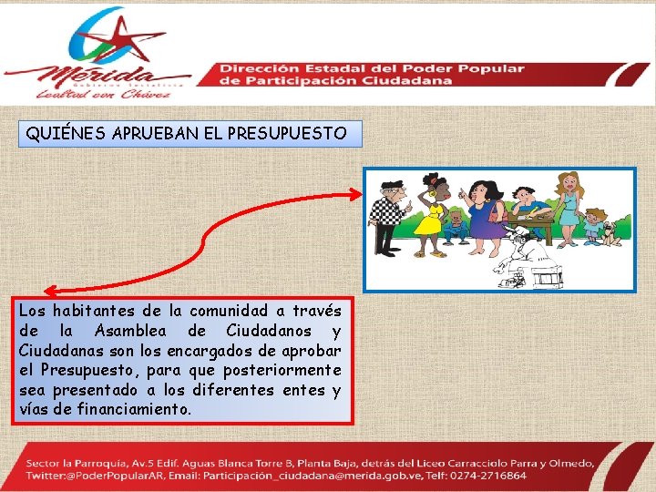 QUIÉNES APRUEBAN EL PRESUPUESTO Los habitantes de la comunidad a través de la Asamblea