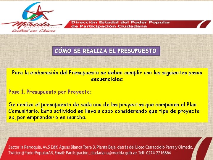CÓMO SE REALIZA EL PRESUPUESTO Para la elaboración del Presupuesto se deben cumplir con