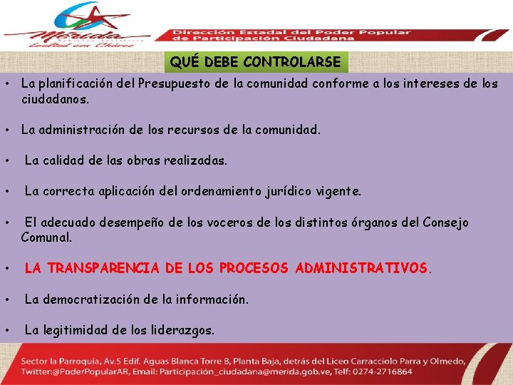 QUÉ DEBE CONTROLARSE • La planificación del Presupuesto de la comunidad conforme a los