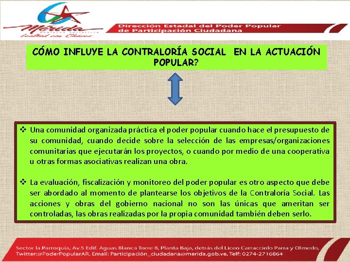 CÓMO INFLUYE LA CONTRALORÍA SOCIAL EN LA ACTUACIÓN POPULAR? v Una comunidad organizada práctica