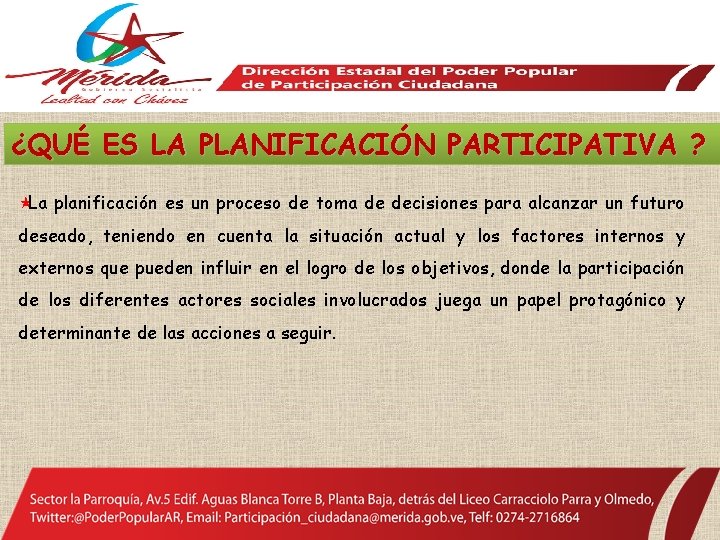 ¿QUÉ ES LA PLANIFICACIÓN PARTICIPATIVA ? «La planificación es un proceso de toma de
