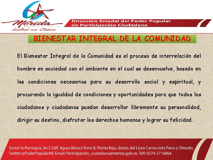 BIENESTAR INTEGRAL DE LA COMUNIDAD El Bienestar Integral de la Comunidad es el proceso