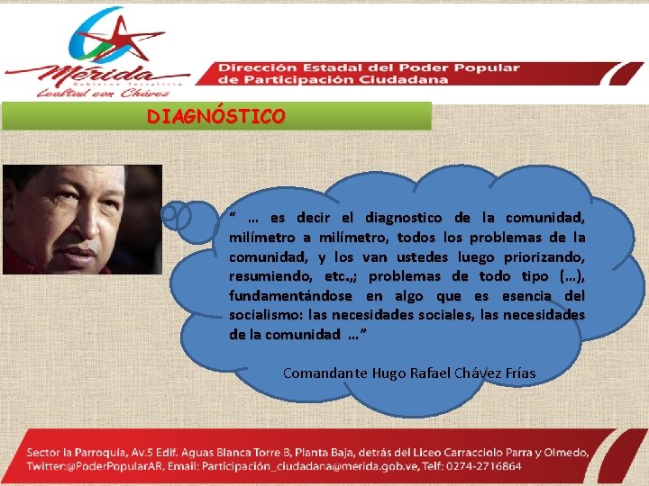DIAGNÓSTICO “ … es decir el diagnostico de la comunidad, milímetro a milímetro, todos