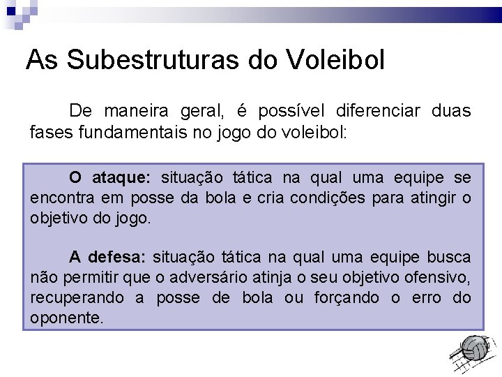 As Subestruturas do Voleibol De maneira geral, é possível diferenciar duas fases fundamentais no