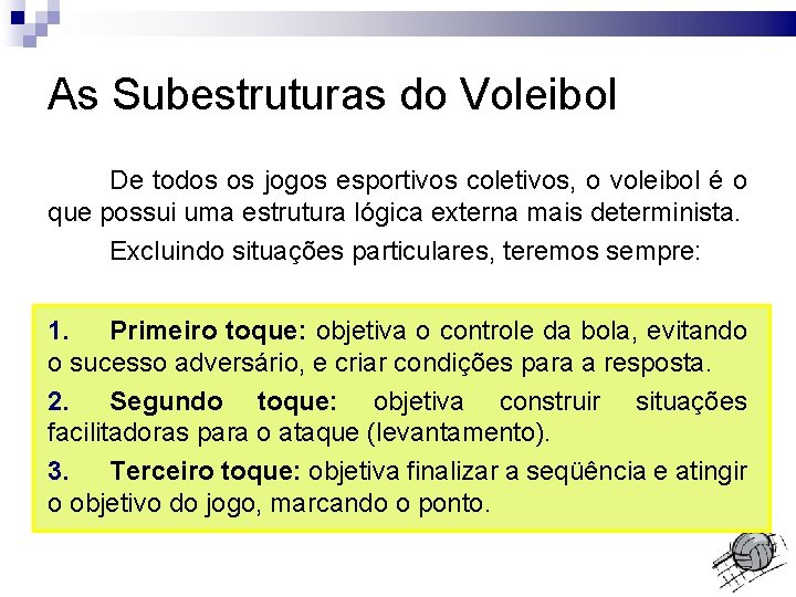 As Subestruturas do Voleibol De todos os jogos esportivos coletivos, o voleibol é o