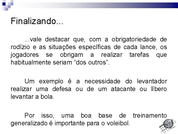 Finalizando. . . vale destacar que, com a obrigatoriedade de rodízio e as situações