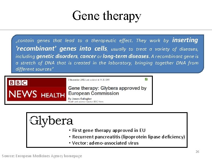 Gene therapy „contain genes that lead to a therapeutic effect. They work by 'recombinant'