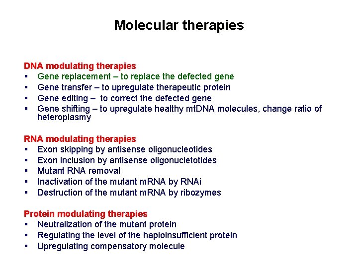 Molecular therapies DNA modulating therapies § Gene replacement – to replace the defected gene